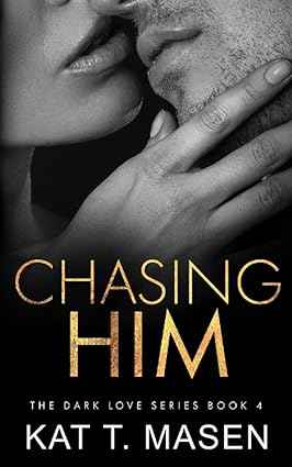 Chasing Him: 4 (Dark Love)