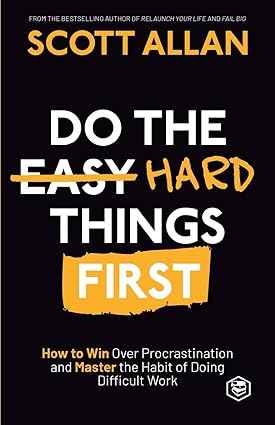 Do The Hard Things First