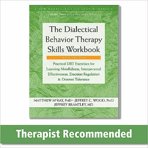 The Dialectical Behavior Therapy Skills Workbook
